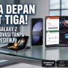 Era Baru Smartphone Lipat Tiga: Samsung Galaxy Z TriFold Mengubah Paradigma Produktivitas