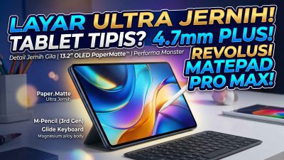 HUAWEI MatePad Pro Max: Revolusi Visual dan Definisi Baru Tablet “Ultra Jernih”