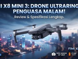 Review Lengkap FIMI X8 Mini 3: Drone Ringan 250 Gram Terbaik dengan Fitur Malam AI yang Sangat Menakjubkan
