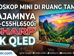 Bioskop Mini di Ruang Tamu: Mengulas Ketajaman Gambar dan Kemewahan Audio SHARP 4T-C55HL6500i 55 inch 4K QLED