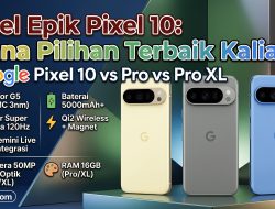 Era Baru Tensor G5: Kupas Tuntas Google Pixel 10, Pixel 10 Pro, dan Pixel 10 Pro XL yang Makin Pintar