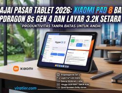 Rajai Pasar Tablet 2026: Xiaomi Pad 8 Bawa Snapdragon 8s Gen 4 dan Layar 3.2K Setara PC untuk Produktivitas Tanpa Batas