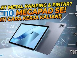 Mengupas Tuntas Tecno Megapad SE: Tablet Metal Tipis Berbasis AI yang Siap Mengubah Peta Produktivitas Terjangkau bagi Pelajar dan Pekerja Kreatif